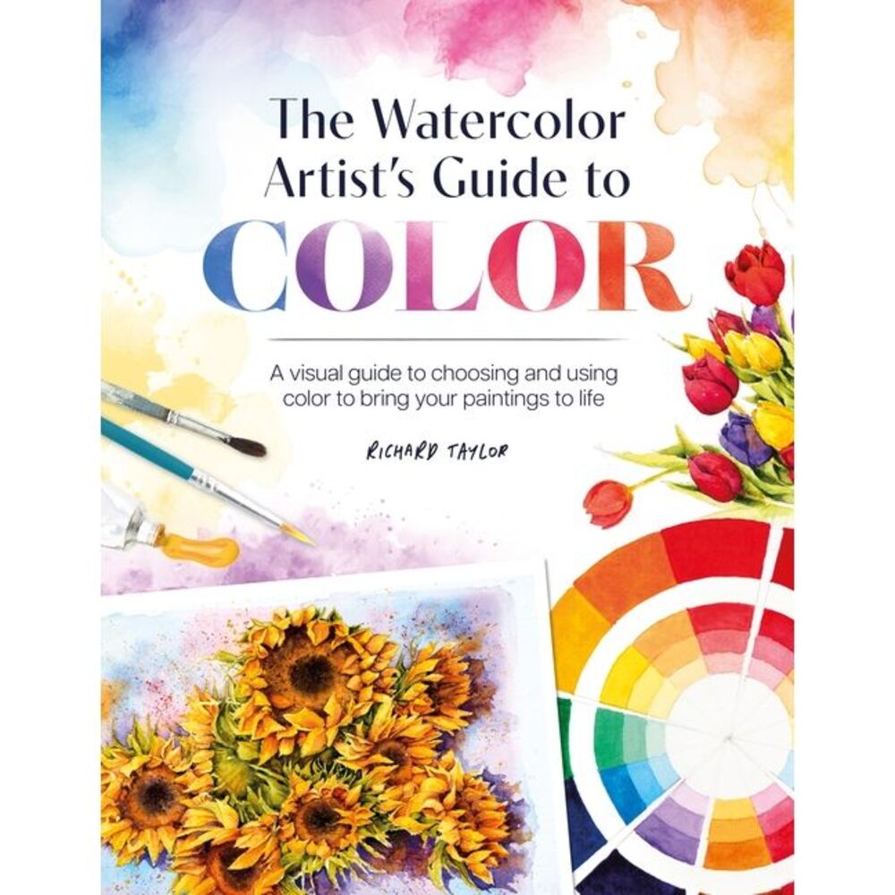 The Watercolor Artist's Guide to Color: A Visual Guide to Choosing and Using Col